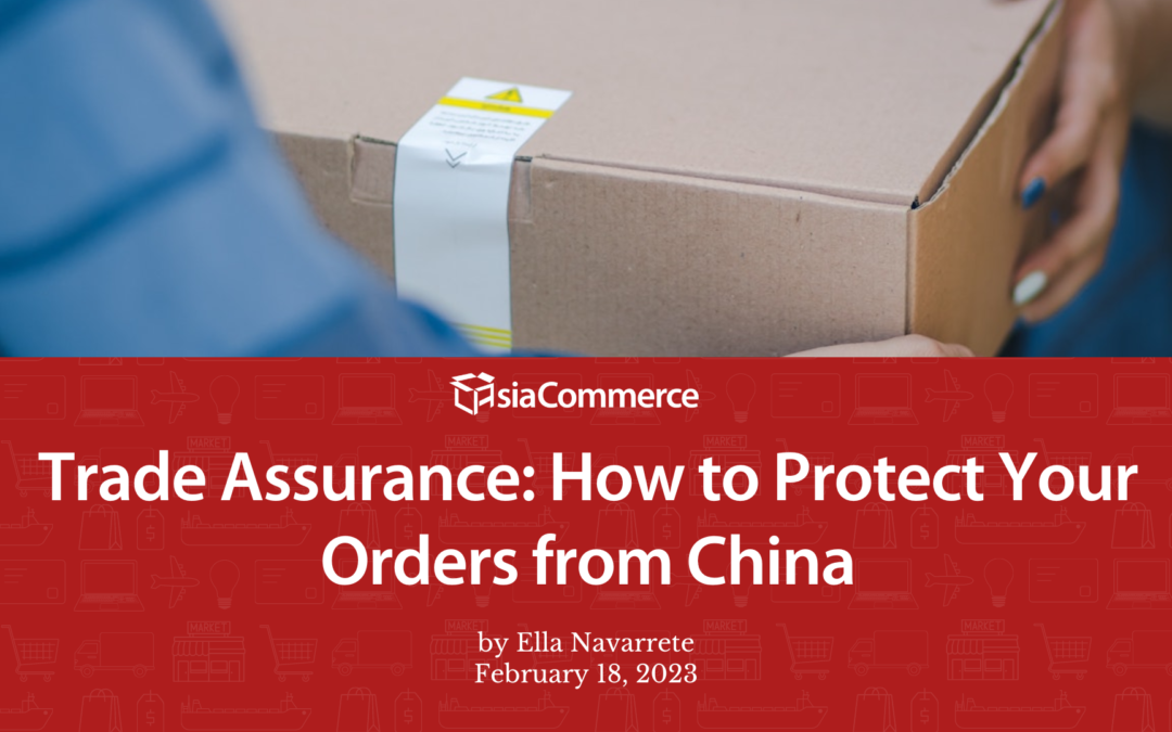 Trade Assurance: How to Protect Your Orders from China